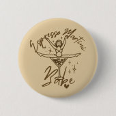 Espresso Martini Babe Ronde Button 5,7 Cm (Voorkant)