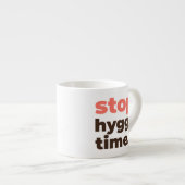 Espresso mok - Stop. Hygge Tijd. (Voorkant rechts)