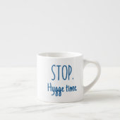Espresso Mug - Stop. Hygge Time. Espresso Kop (Rechts)