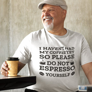Espresso U zelf niet T-shirt