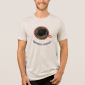 Espresso Yourself Bovenaanzicht Tri-Blend Shirt (Voorkant)