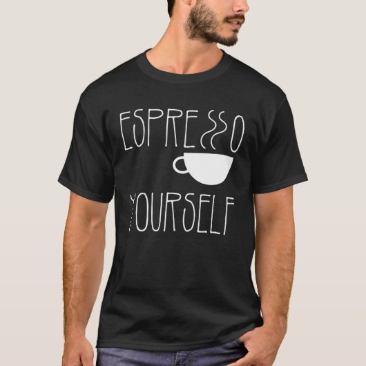 Espresso Yourself Espresso  Coffee  Caffeine T-shirt (Voorkant)