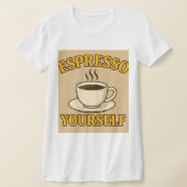 Espresso Yourself – Fun Coffee Lover Graphic Tee T-shirt (Laagn)