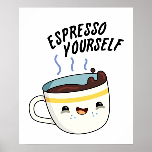 Espresso Yourself Funny Coffee Pun Poster (Voorkant)