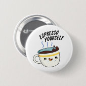 Espresso Yourself Funny Coffee Pun Ronde Button 5,7 Cm (Voorkant /achterkant)
