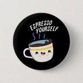 Espresso Yourself Funny Coffee Pun Ronde Button 5,7 Cm (Voorkant)