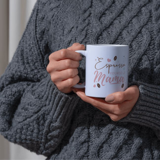Espresso Yourself Mama Koffie Quote Koffiemok