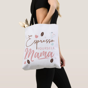 Espresso Yourself Mama Koffie Quote Tote Bag