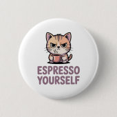 Espresso Yourself Ronde Button 5,7 Cm (Voorkant)