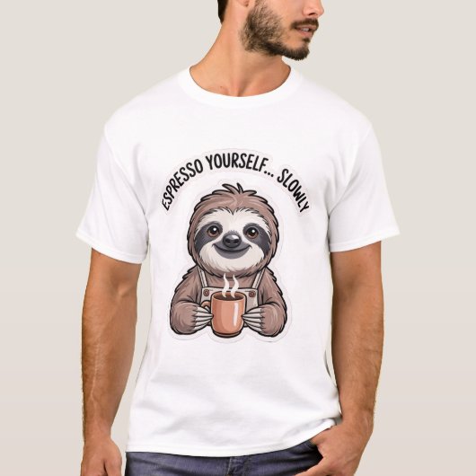 Espresso Yourself Slowly Shirt | Funny Sloth (Voorkant)