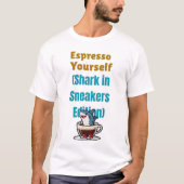 Espresso Yourself  T-Shirt (Voorkant)
