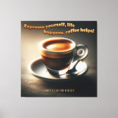 'Espresso zelf, het leven gebeurt, koffie helpt!' Canvas Afdruk (Voorkant)