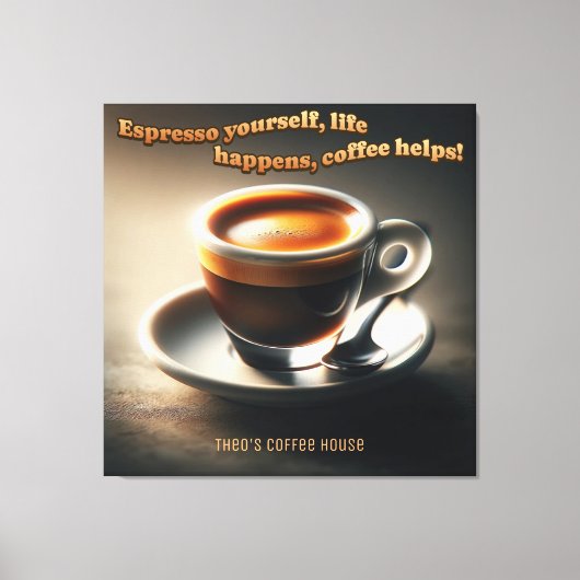 'Espresso zelf, het leven gebeurt, koffie helpt!' Canvas Afdruk (Voorkant)