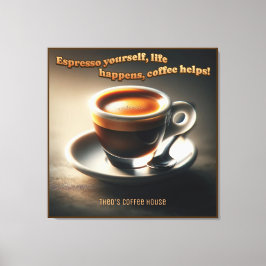 'Espresso zelf, het leven gebeurt, koffie helpt!' Canvas Afdruk