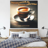'Espresso zelf, het leven gebeurt, koffie helpt!' Canvas Afdruk (Insitu (Slaapkamer))