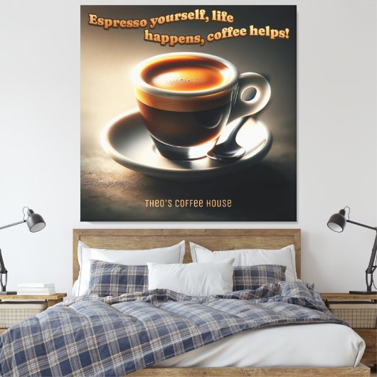 'Espresso zelf, het leven gebeurt, koffie helpt!' Canvas Afdruk (Insitu (Slaapkamer))