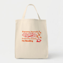 Espresso zelf, het liefst rustig, ik lees tote bag