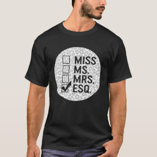Esquire Advocaat Miss Mrs Esq Cool Law Carrière St T-shirt