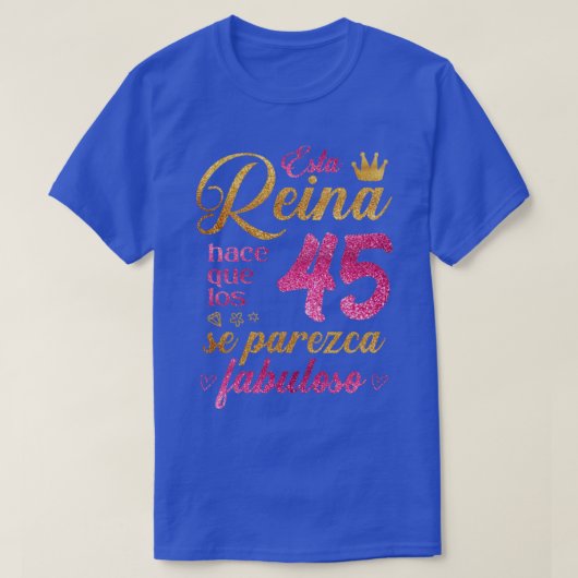 Esta Reina hace que los 45 se parezca fabuloso T-shirt (Design voorkant)