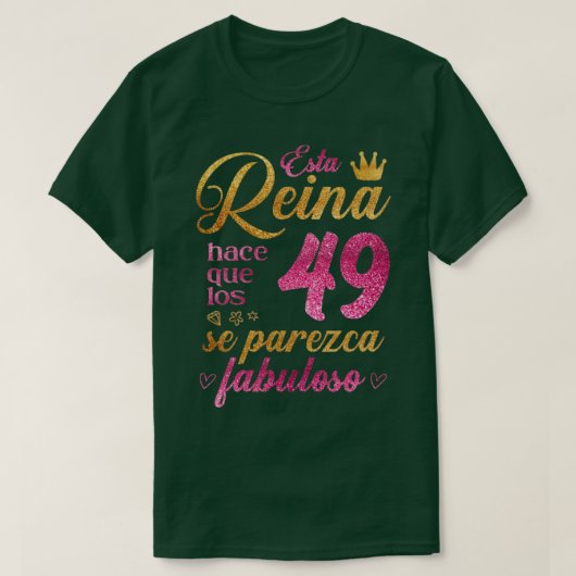 Esta Reina hace que los 49 se parezca fabuloso T-shirt (Design voorkant)