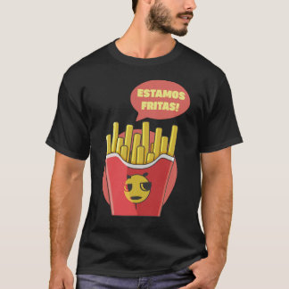Estamos Fritas! T-shirt