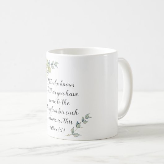 Esther 4:14 ..Kom voor een dergelijke tijd naar he Koffiemok (Voorkant rechts)