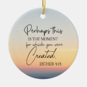 Esther 4:14 Misschien is dit de tijd Bijbel Verse Keramisch Ornament (Voorkant)