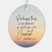 Esther 4:14 Misschien is dit de tijd Bijbel Verse Keramisch Ornament (Links)
