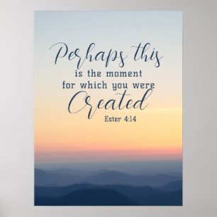 Esther 4:14 Misschien is dit de tijd Bijbel Verse Poster