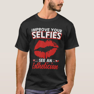 Esthetician selfies Lips Esthetic Beautician Cosme T-shirt