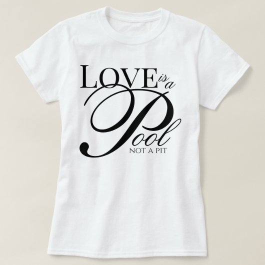 Esthetisch schrift Love Is A Pool Not A Pit toewij T-shirt (Design voorkant)