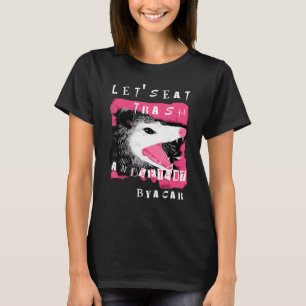 Esthetische Opossum Laten we afval eten en worden  T-shirt