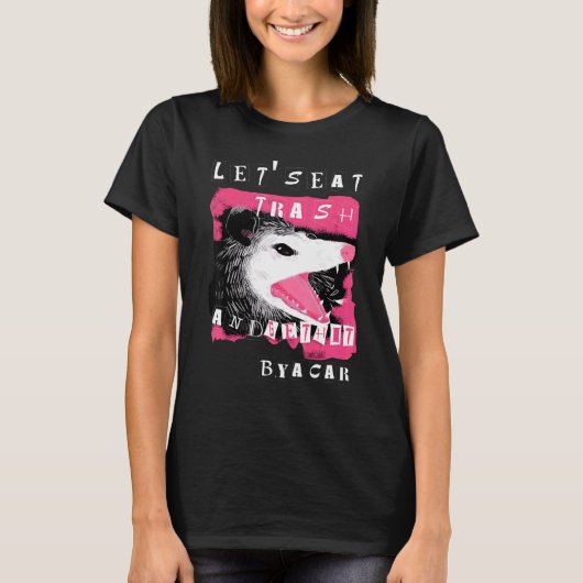 Esthetische Opossum Laten we afval eten en worden  T-shirt (Voorkant)