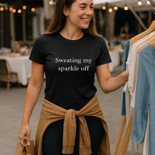 esthetische outfit citaat zweten mijn schittering t-shirt