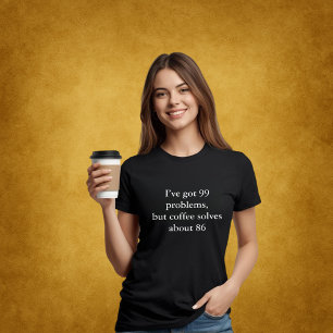 Esthetische outfit quote 99 Problemen Koffie lost  T-shirt