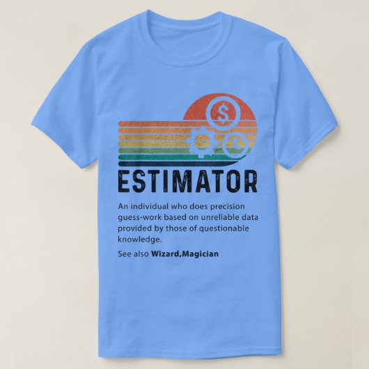 Estimator Definition Funny Quote Job Titels for Me T-shirt (Design voorkant)