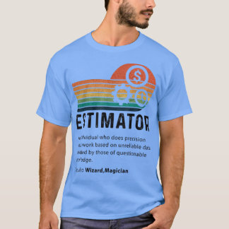 Estimator Definition Funny Quote Job Titels for Me T-shirt