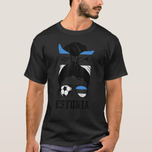 Estonian Soccer Girl Mam Messy Bun Estonia Flag Fo T-shirt