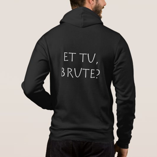 Et tu Brute Hoodie (Achterkant)