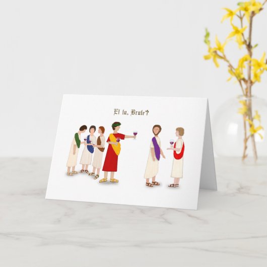 "Et Tu Brute?" Julius Caesar bij een feestje Kaart (Gele Bloem)