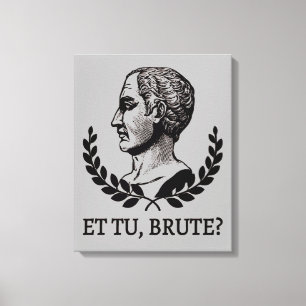 Et Tu, Brute? Julius Caesar citaat V van Shakespea Canvas Afdruk