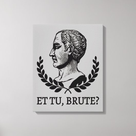 Et Tu, Brute? Julius Caesar citaat V van Shakespea Canvas Afdruk (Voorkant)