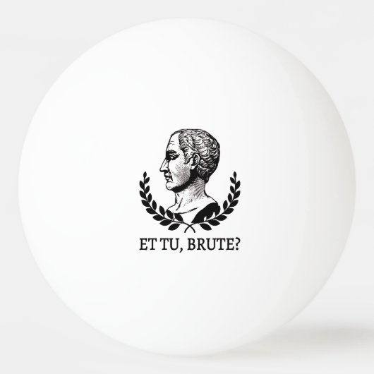 Et Tu, Brute? Julius Caesar citaat V van Shakespea Pingpongbal (Voorkant)
