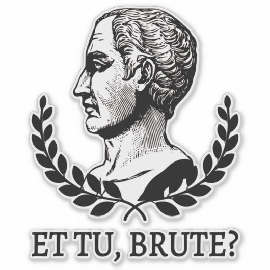 Et Tu, Brute? Julius Caesar citaat V van Shakespea Sticker (Voorkant)