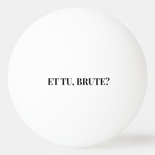 Et Tu, Brute? Julius Caesar III van Shakespeare Pingpongbal (Voorkant)