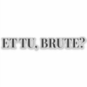 Et Tu, Brute? Julius Caesar III van Shakespeare Sticker (Voorkant)