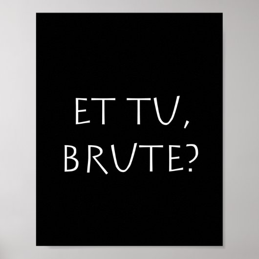 Et tu Brute Poster (Voorkant)