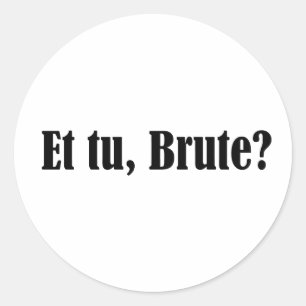 Et tu, Brute Ronde Sticker