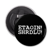 ETAOIN! SHRDLU! BUTTON FLESOPENER (Voorkant)