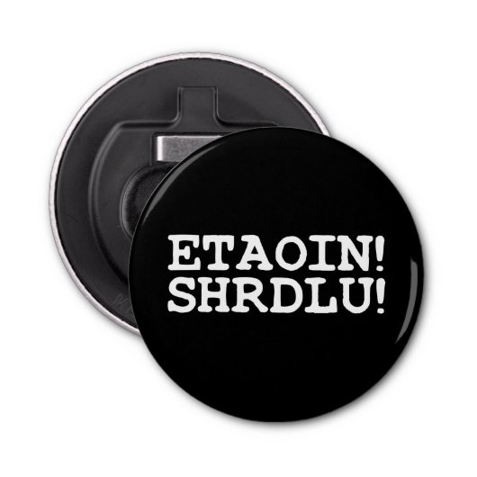ETAOIN! SHRDLU! BUTTON FLESOPENER (Voorkant)